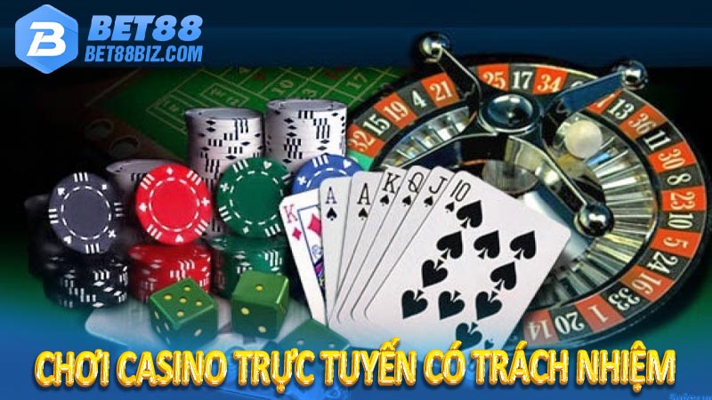 Chơi Casino trực tuyến có trách nhiệm