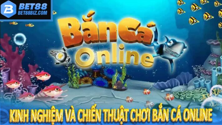 Kinh nghiệm và chiến thuật chơi bắn cá online