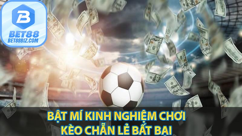 Bật mí kinh nghiệm chơi kèo chẵn lẻ bất bại 