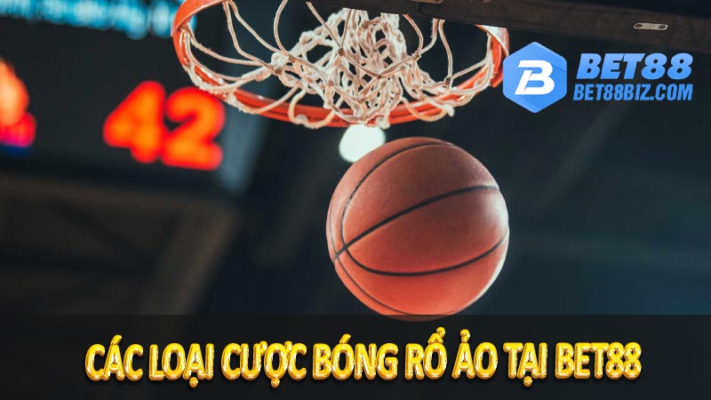 Các loại cược bóng rổ ảo tại BET88