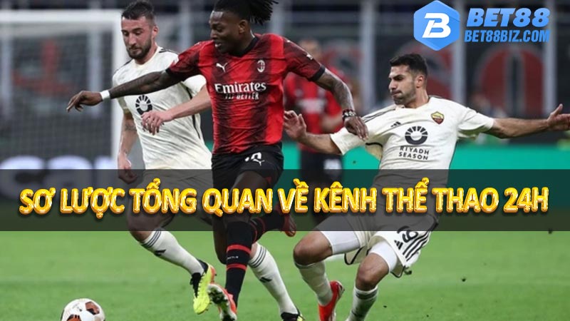 Sơ lược tổng quan về kênh thể thao 24h